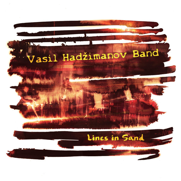 Vasil Hadžimanov Band — Lines in Sand