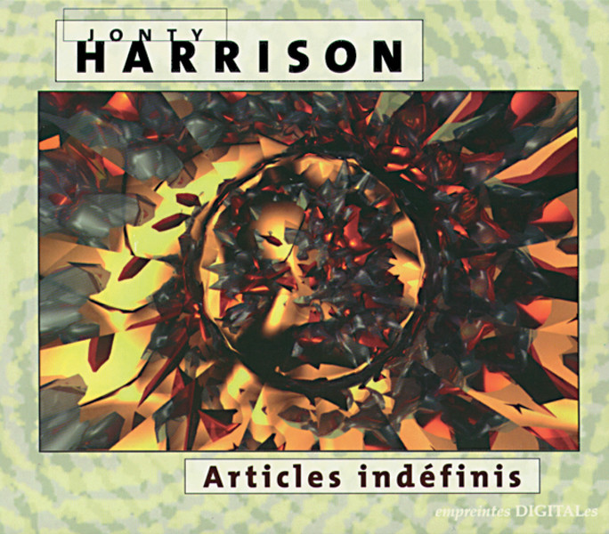 Jonty Harrison — Articles Indéfinis