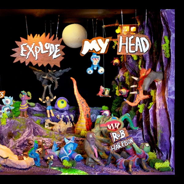 Rob Harrison — Explode My Head