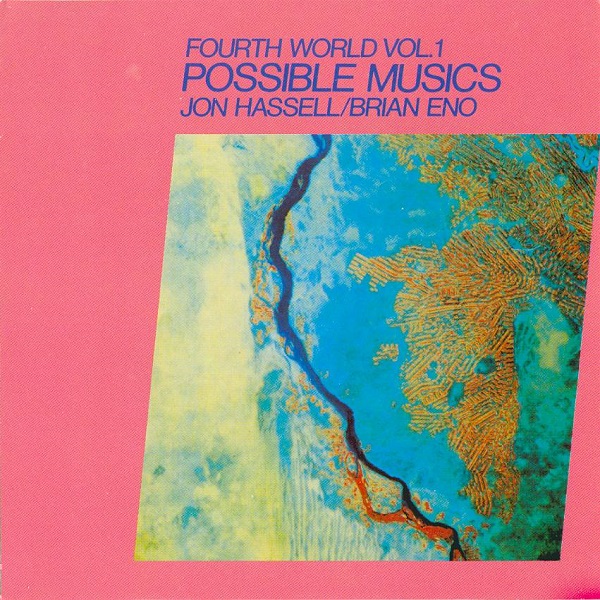 Jon Hassell / Brian Eno — Fourth World Vol. 1: Possible Musics