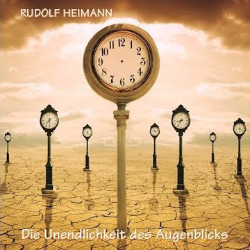 Rudolf Heimann — Die Unendlichkeit des Augenblicks