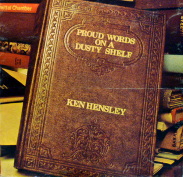 Ken Hensley — Proud Words on a Dusty Shelf