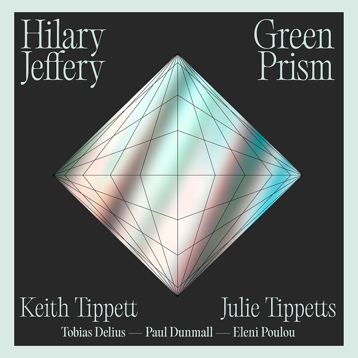 Hilary Jeffery &mdash; Green Prism: music by Keith Tippett