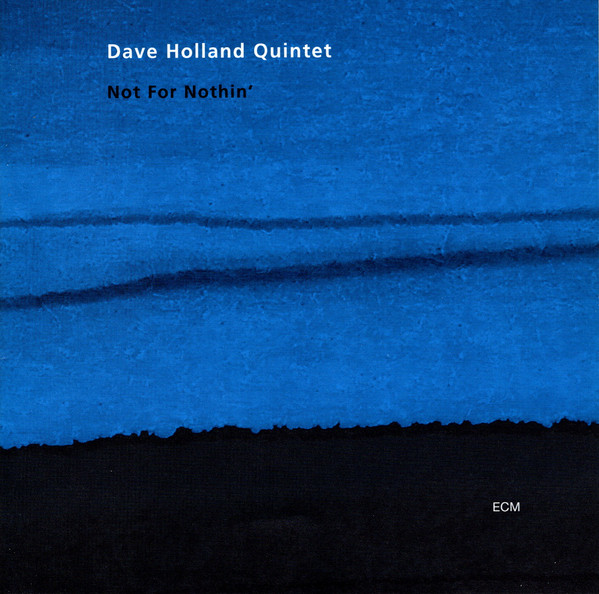 Dave Holland Quintet — Not for Nothin'