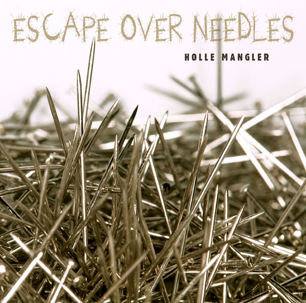 Holle Mangler &mdash; Escape Over Needles