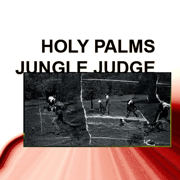 Holy Palms — Jungle Judge