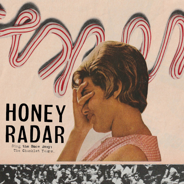 Honey Radar — Sing the Snow Away: The Chunklet Years