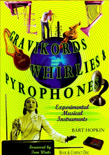 Bart Hopkin — Gravikords, Whirlies & Pyrophones: Experimental Musical Instruments