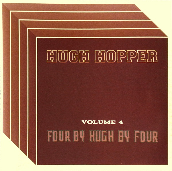 Hugh Hopper — Volume 4 - Four by Hugh by Four