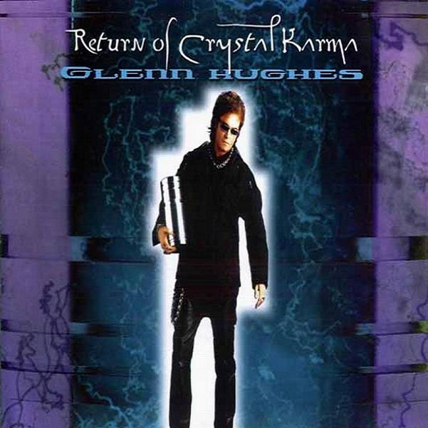 Glenn Hughes — Return of Crystal karma