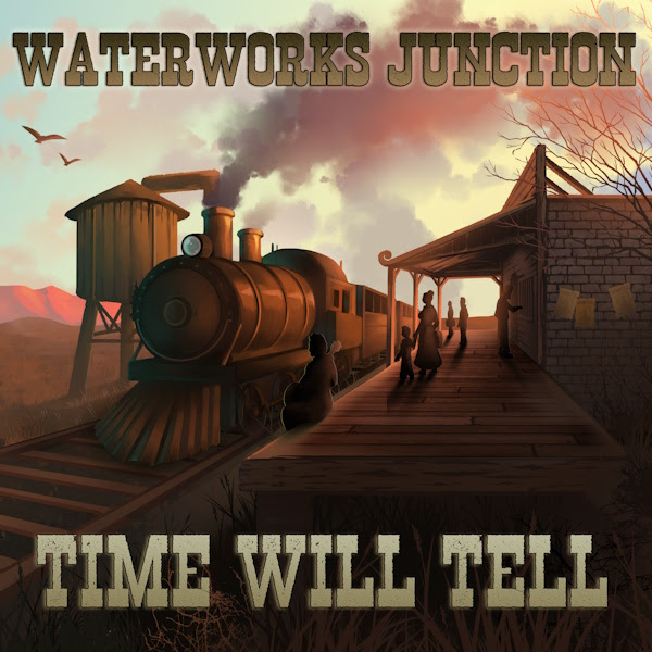 Waterworks Junction — Time Will Tell