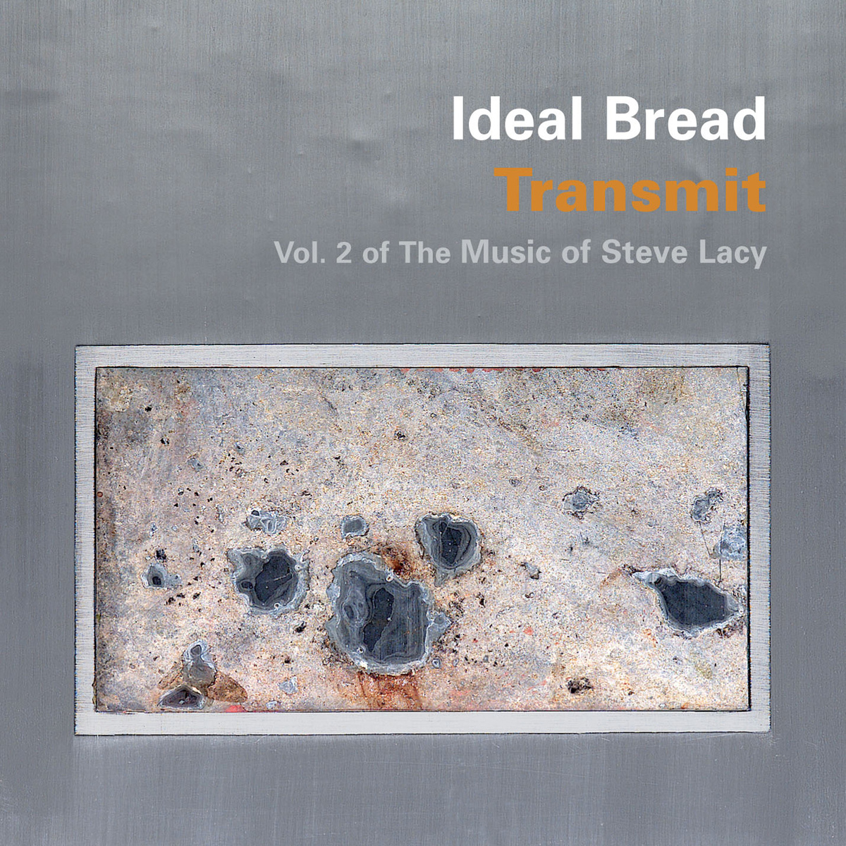 Ideal Bread — Transmit: Vol. 2 of the Music of Steve Lacy