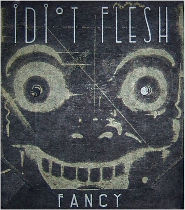 Idiot Flesh — Fancy