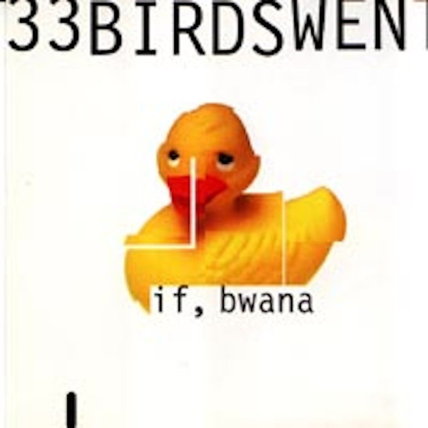 If, Bwana — 33 Birds Went