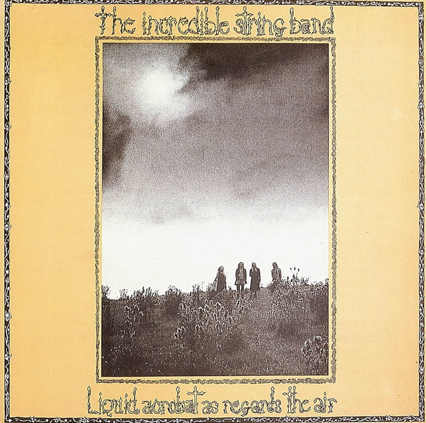 The Incredible String Band — Liquid Acrobat as Regards the Air