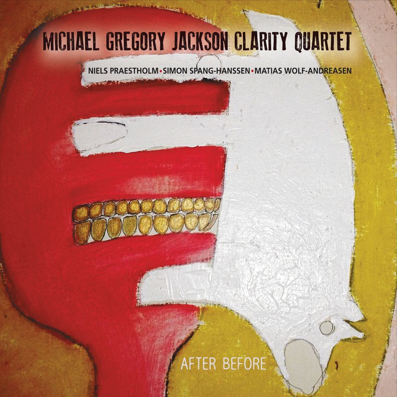 Michael Gregory Jackson Clarity Quartet — After Before