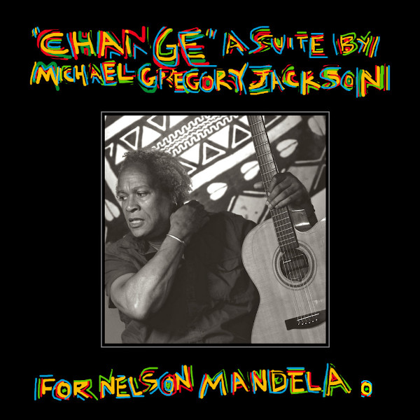Michael Gregory Jackson — Change: A Suite for Nelson Mandela