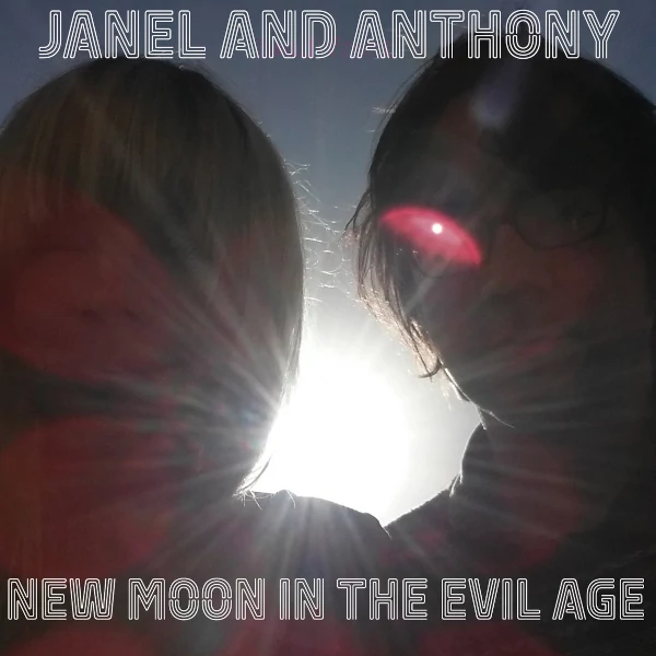 Janel and Anthony — New Moon in the Evil Age