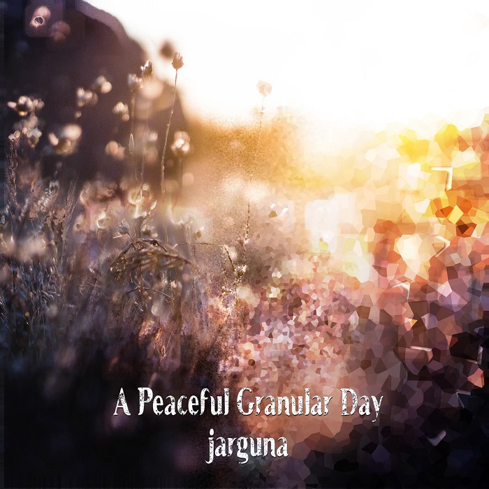 Jarguna — A Peaceful Granular Day