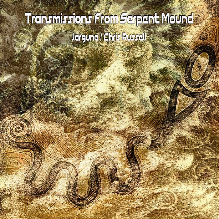 Jarguna & Chris Russell — Transmissions From Serpent Mound