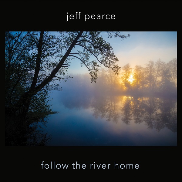 Jeff Pearce — Follow the River Home