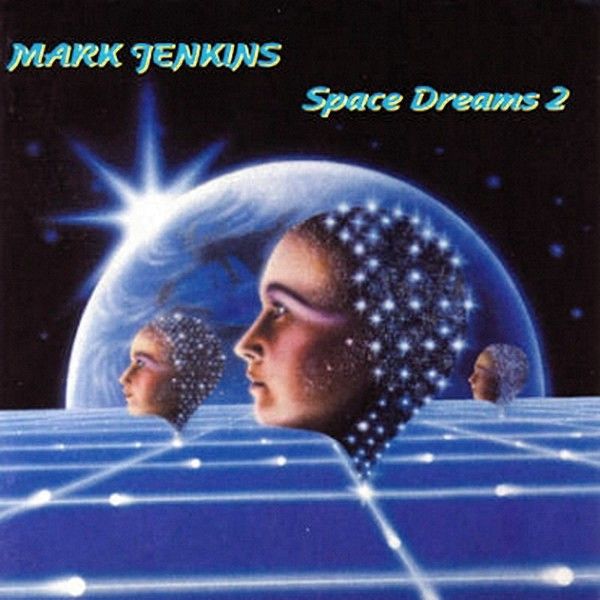 Mark Jenkins — Space Dreams 2