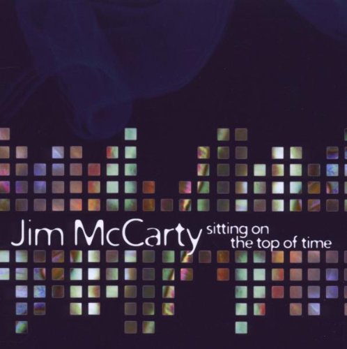 Jim McCarty — Sitting on the Top of Time