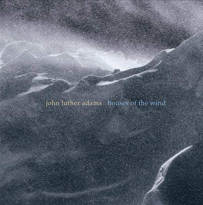 John Luther Adams — Houses of the Wind