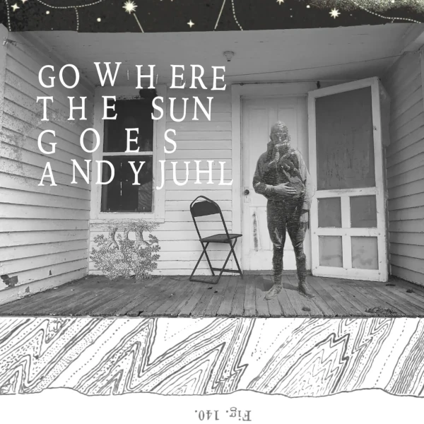 Andy Juhl &mdash; Go Where the Sun Goes