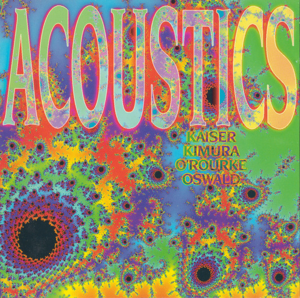 Henry Kaiser / Mari Kimura / Jim O'Rourke / John Oswald — Acoustics