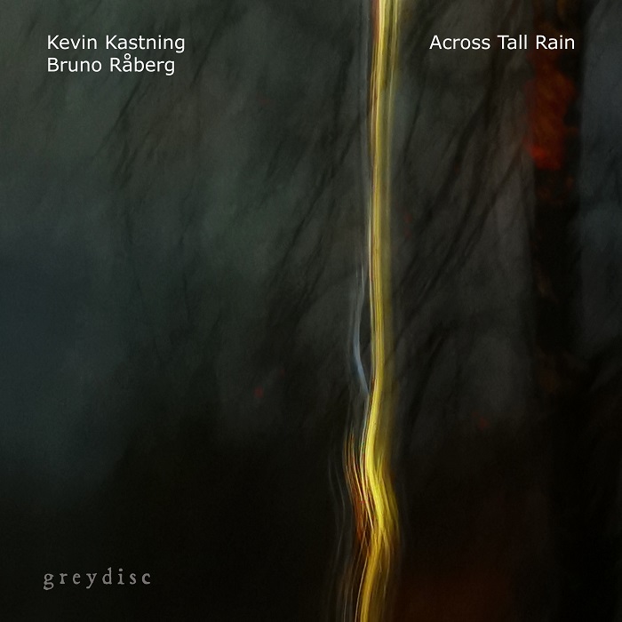Kevin Kastning & Bruno Råberg &mdash; Across Tall Rain
