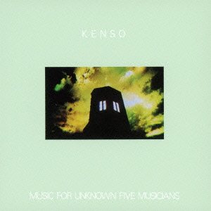 Kenso — Music for Unknown Five Musicians