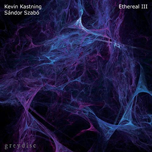Kevin Kastning / Sándor Szabó — Ethereal III