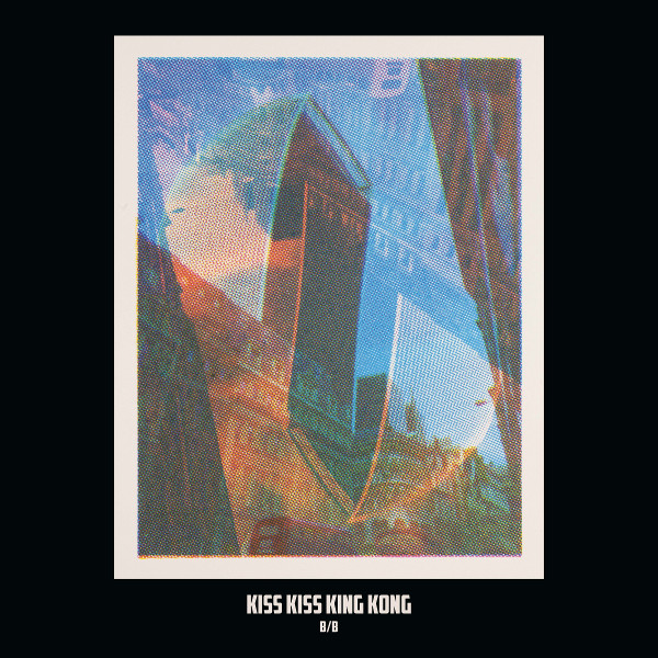 Kiss Kiss King Kong — B/B