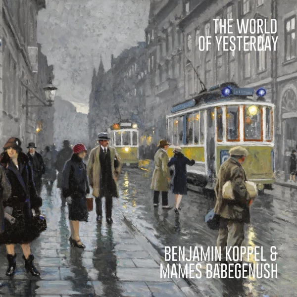 Benjamin Koppel & Mames Babegenush — The World of Yesterday