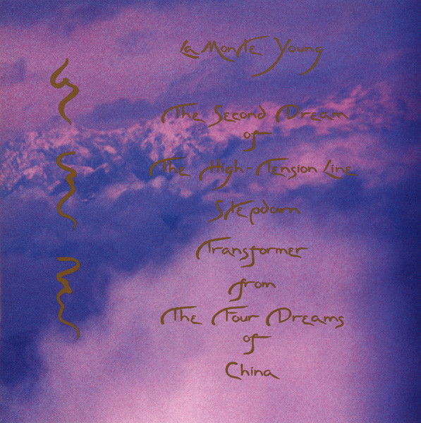 La Monte Young — The Second Dream of the High Tension Line Stepdown Transformer from the Four Dreams of China
