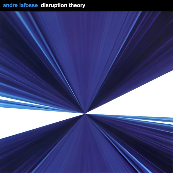 Andre LaFosse &mdash; Disruption Theory