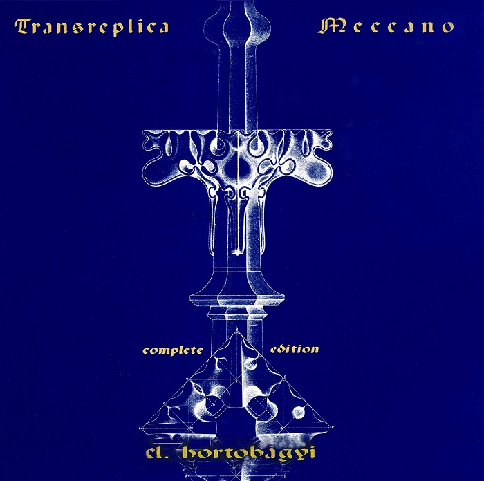 László Hortobágyi — Transreplica Meccano (Complete Edition)