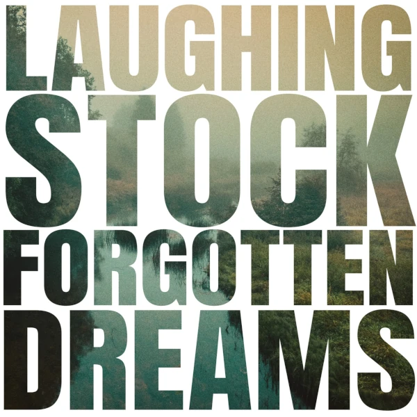 Laughing Stock &mdash; Forgotten Dreams