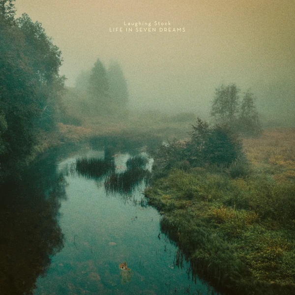 Laughing Stock &mdash; Life in Seven Dreams