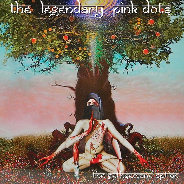 Legendary Pink Dots — The Gethsemane Option