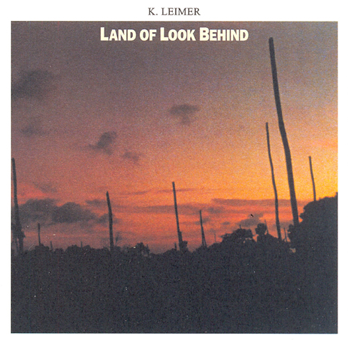 K. Leimer — Land of Look Behind
