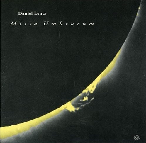 Daniel Lentz — Missa Umbrarum