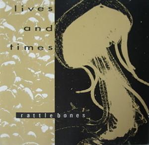 Lives and Times — Rattlebones