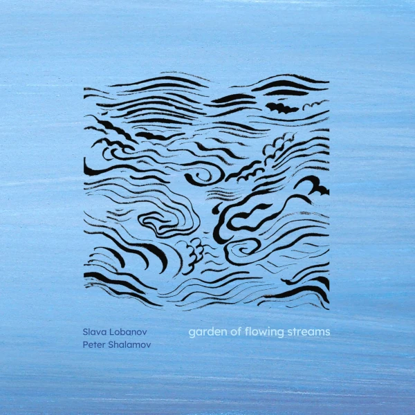 Slava Lobanov / Peter Shalamov — Garden of Flowing Streams