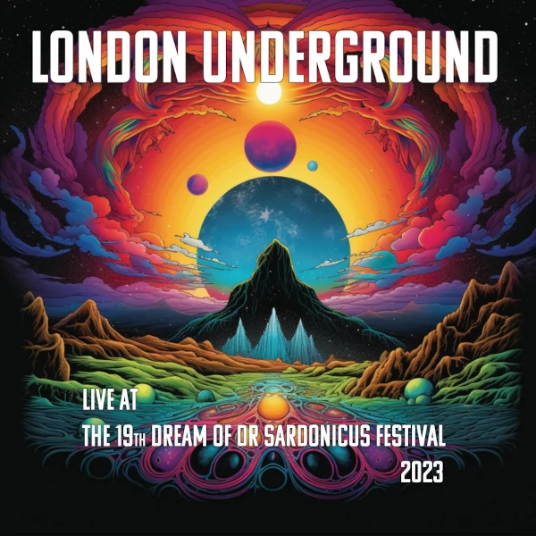 London Underground — Live at the 19th Dream of Dr. Sardonicus Festival