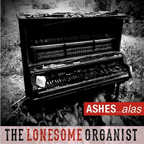 The Lonesome Organist — Ashes... Alas