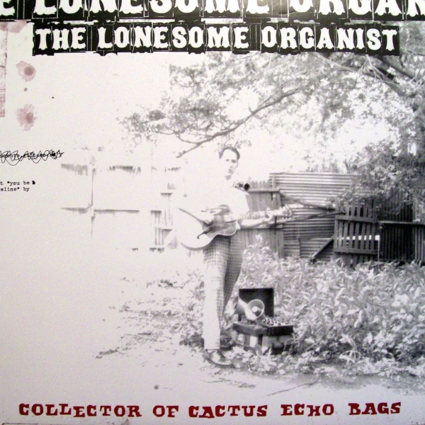 The Lonesome Organist — Collector of Cactus Echo Bags