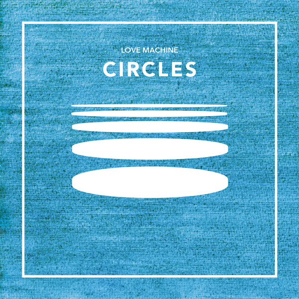 Love Machine — Circles