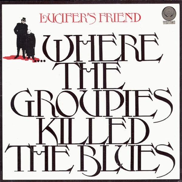 Lucifer's Friend — Where the Groupies Killed the Blues